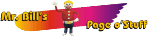 Mr. Bill's Page o'Stuff