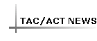 TAC/ACT NEWS
